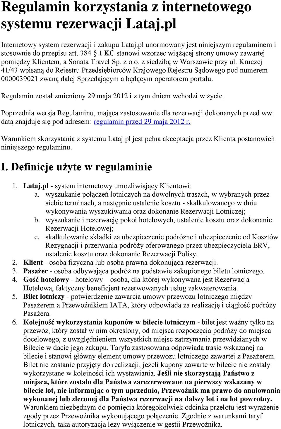 Kruczej 41/43 wpisaną d Rejestru Przedsiębirców Krajweg Rejestru Sądweg pd numerem 0000039021 zwaną dalej Sprzedającym a będącym peratrem prtalu.