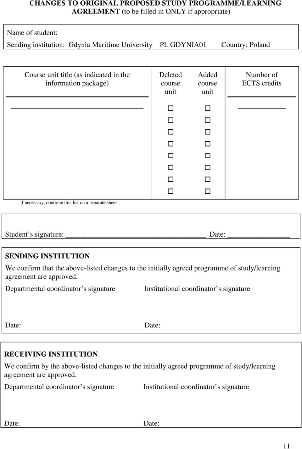 SENDING INSTITUTION We confirm that the above-listed changes to the initially agreed programme of study/learning agreement are approved.