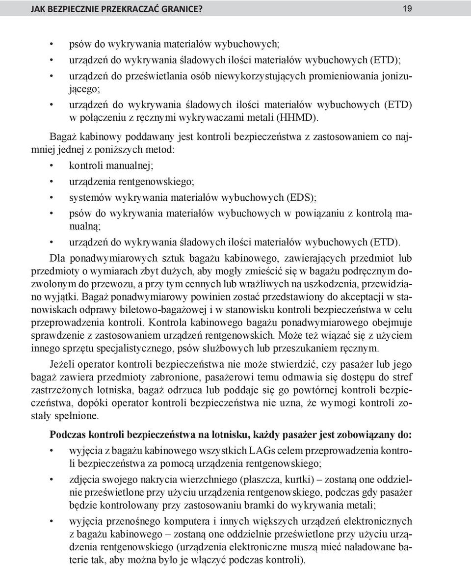 urządzeń do wykrywania śladowych ilości materiałów wybuchowych (ETD) w połączeniu z ręcznymi wykrywaczami metali (HHMD).