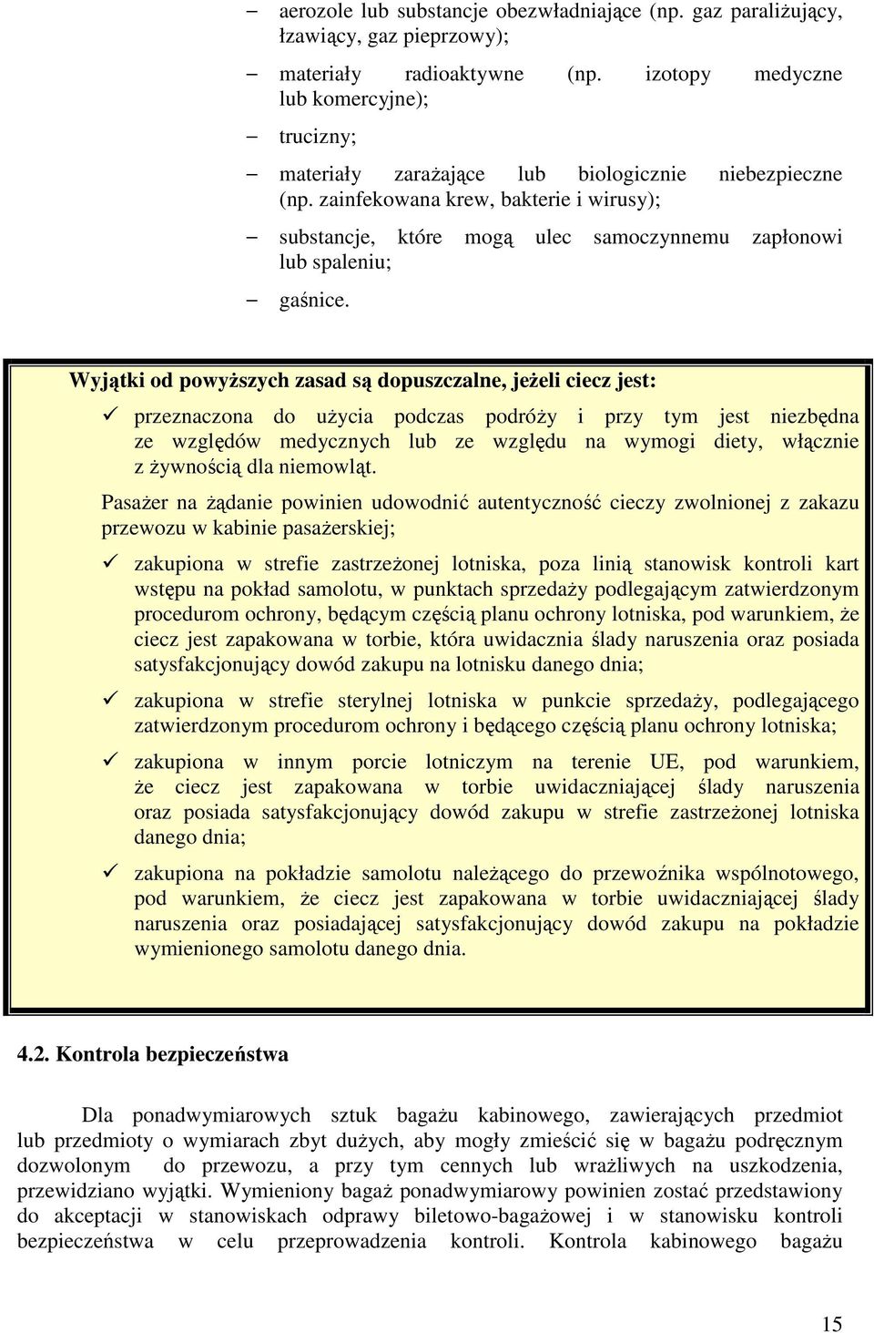 zainfekowana krew, bakterie i wirusy); substancje, które mogą ulec samoczynnemu zapłonowi lub spaleniu; gaśnice.