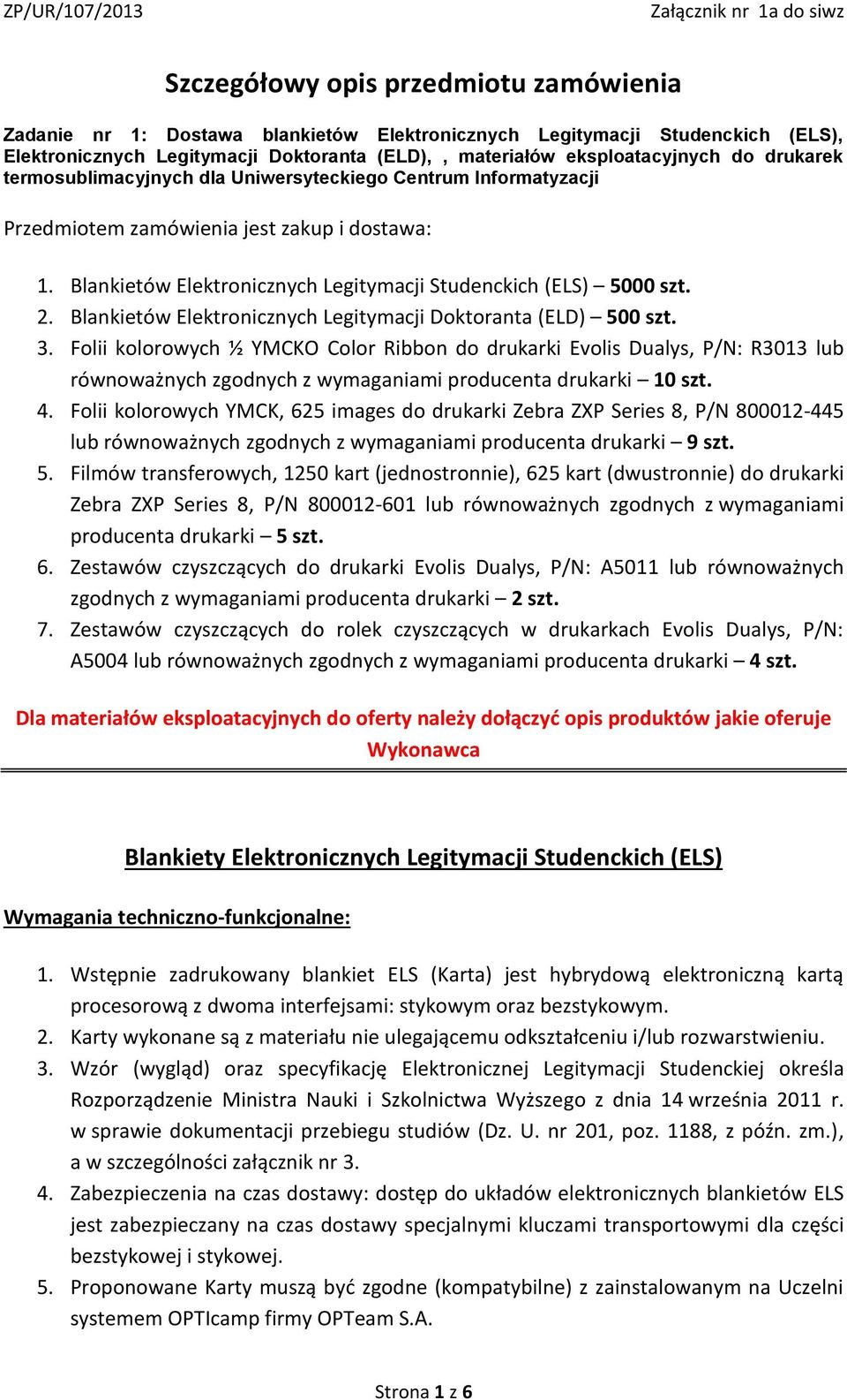 Blankietów Elektronicznych Legitymacji Doktoranta (ELD) 500 szt. 3.