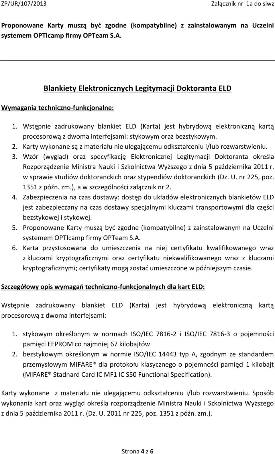 Karty wykonane są z materiału nie ulegającemu odkształceniu i/lub rozwarstwieniu. 3.