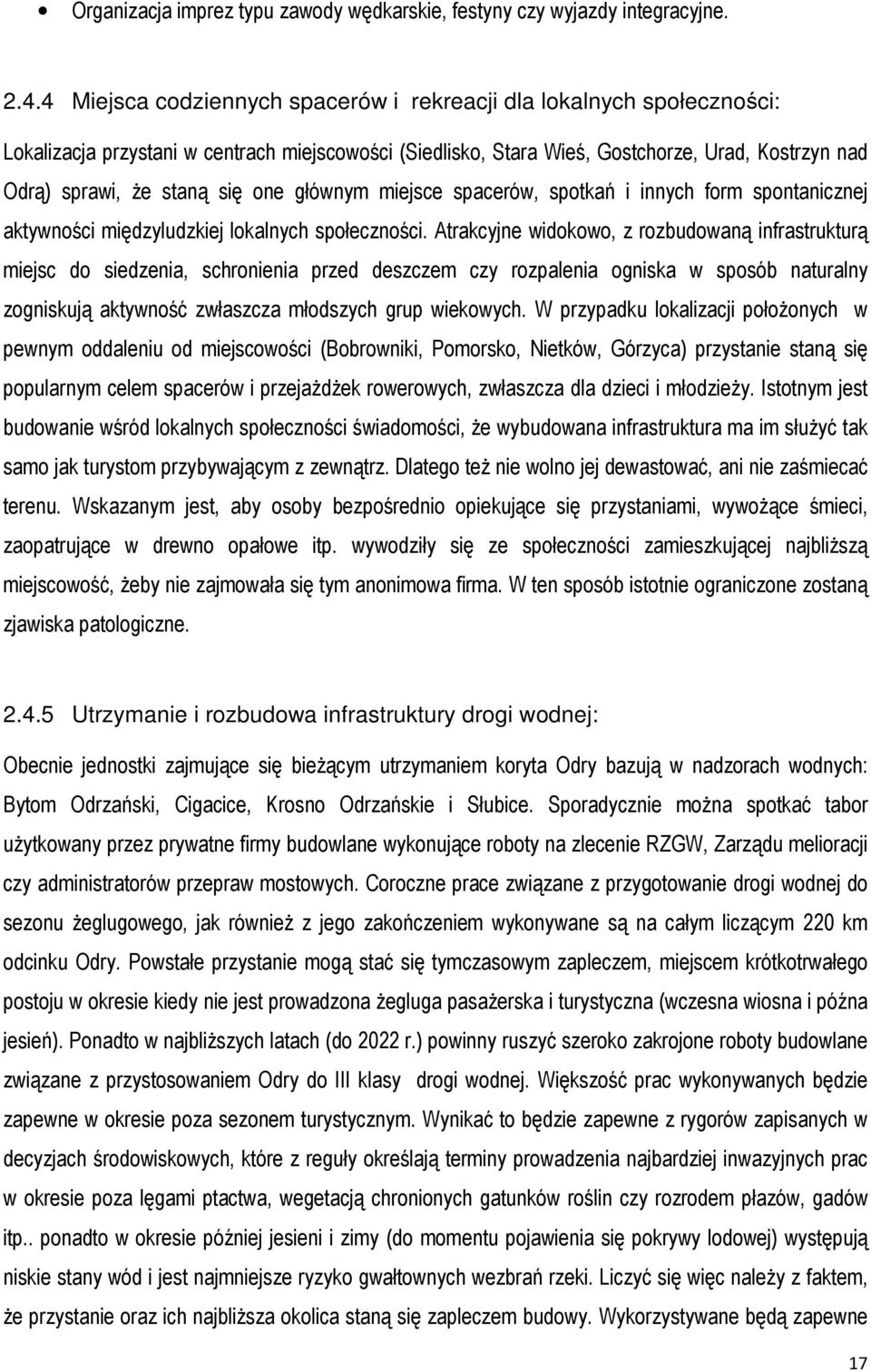 one głównym miejsce spacerów, spotkań i innych form spontanicznej aktywności międzyludzkiej lokalnych społeczności.