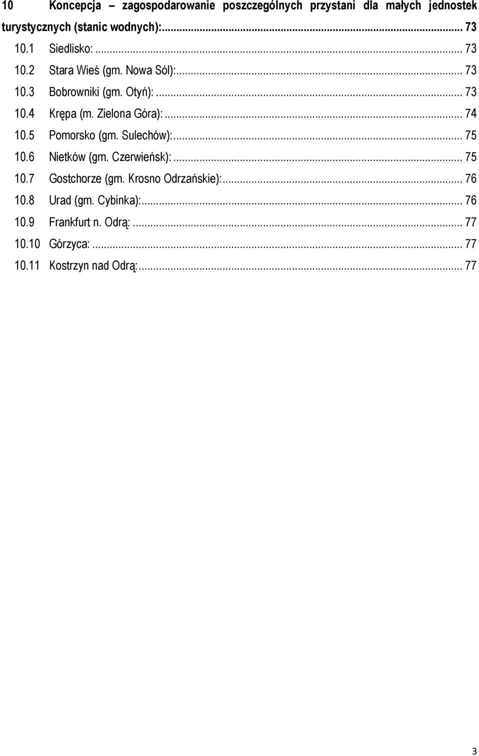 Zielona Góra):... 74 10.5 Pomorsko (gm. Sulechów):... 75 10.6 Nietków (gm. Czerwieńsk):... 75 10.7 Gostchorze (gm.