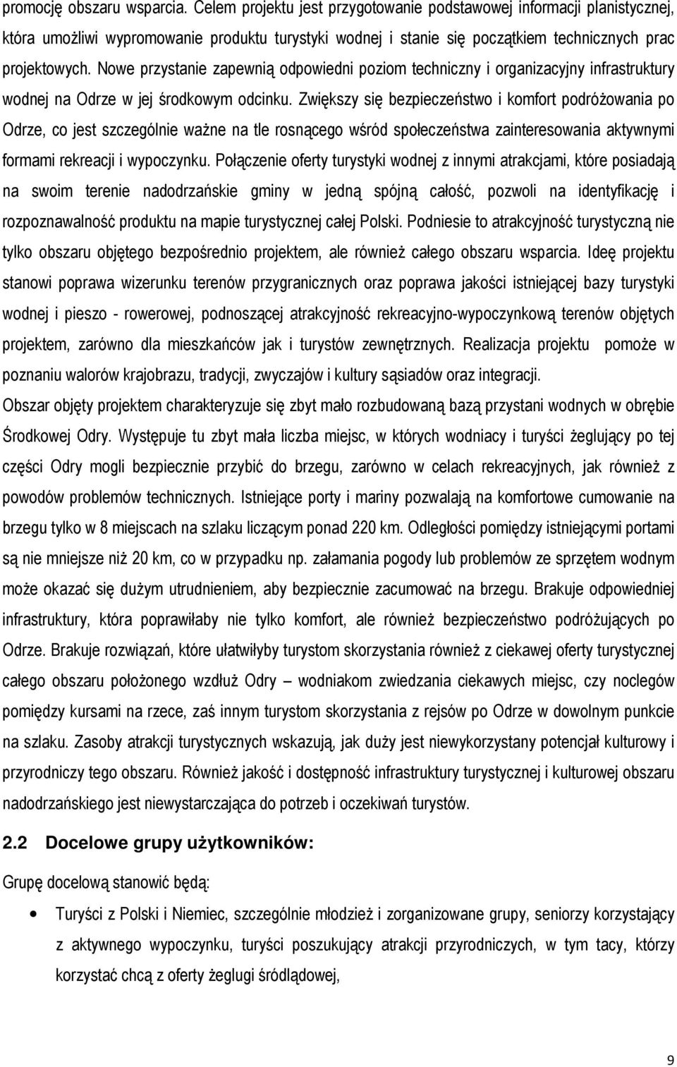 Nowe przystanie zapewnią odpowiedni poziom techniczny i organizacyjny infrastruktury wodnej na Odrze w jej środkowym odcinku.