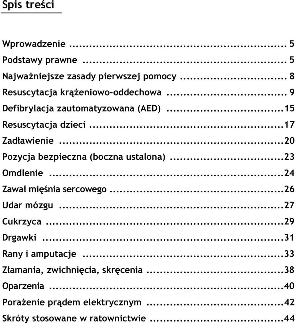 ..20 Pozycja bezpieczna (boczna ustalona)...23 Omdlenie...24 Zawa mi nia sercowego...26 Udar mózgu...27 Cukrzyca.