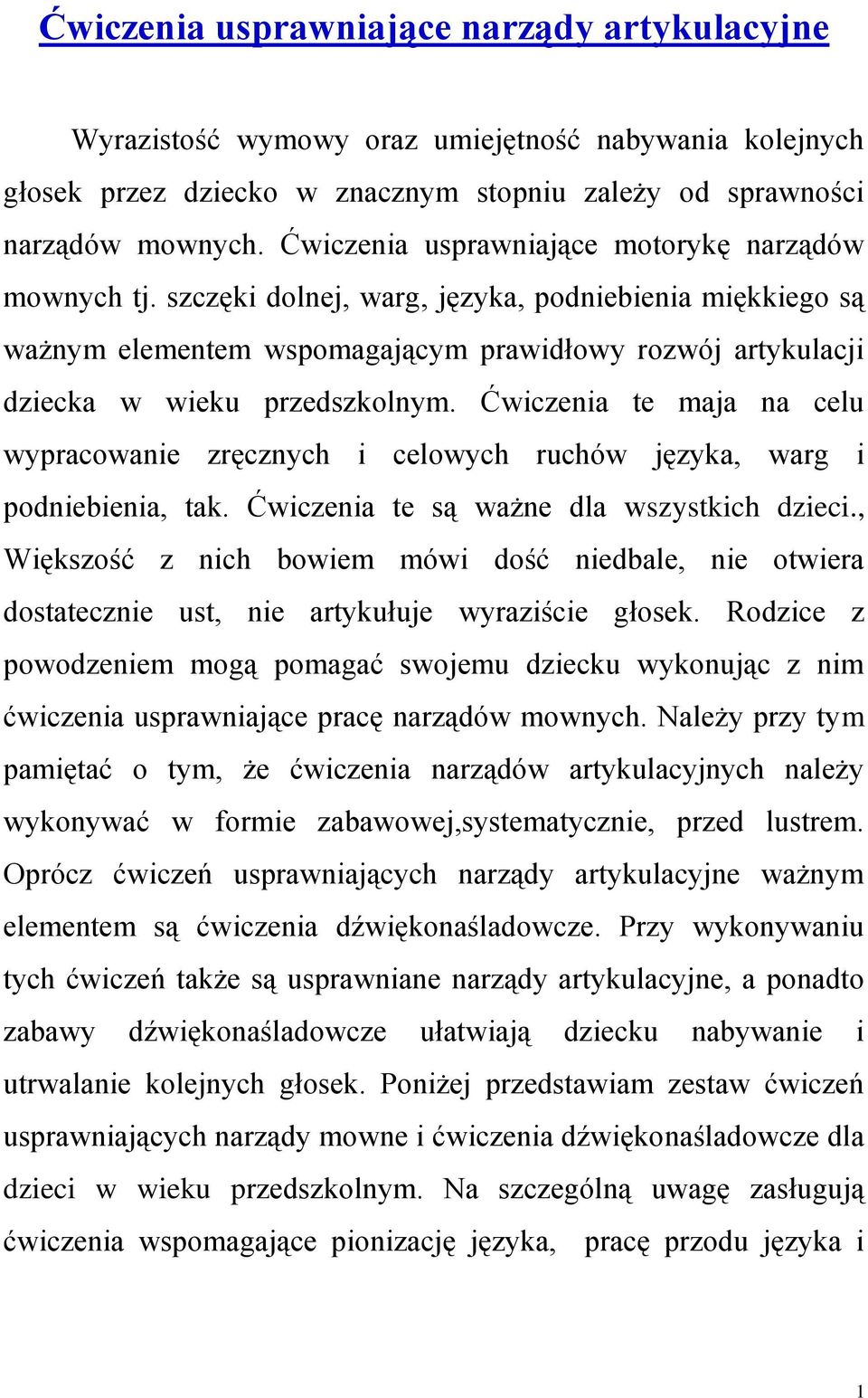 szczęki dolnej, warg, języka, podniebienia miękkiego są ważnym elementem wspomagającym prawidłowy rozwój artykulacji dziecka w wieku przedszkolnym.