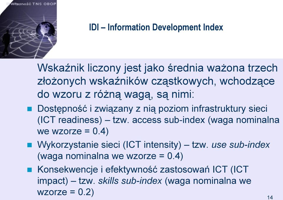 access sub-index (waga nominalna we wzorze = 0.4) Wykorzystanie sieci (ICT intensity) tzw.