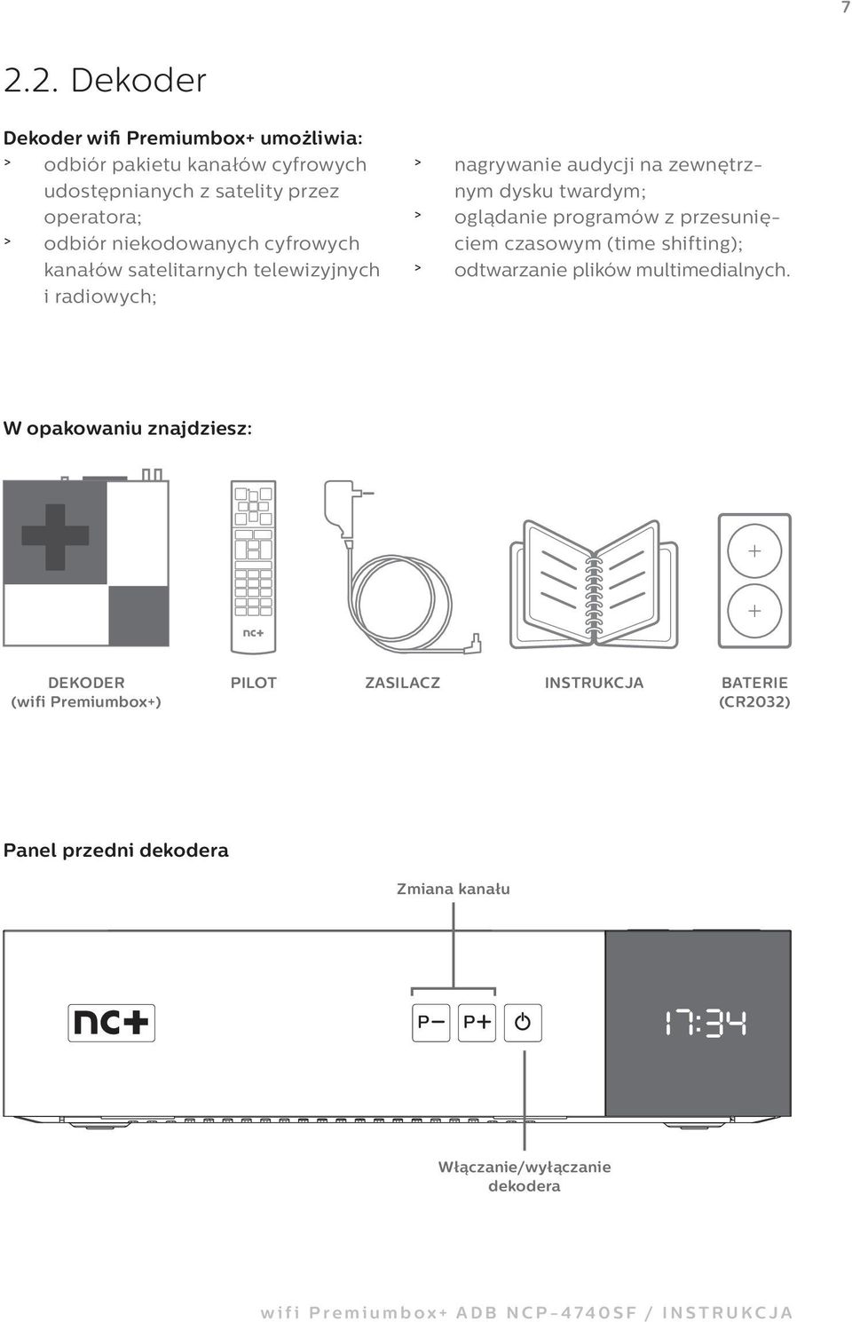 programów z przesunięciem czasowym (time shifting); > odtwarzanie plików multimedialnych.