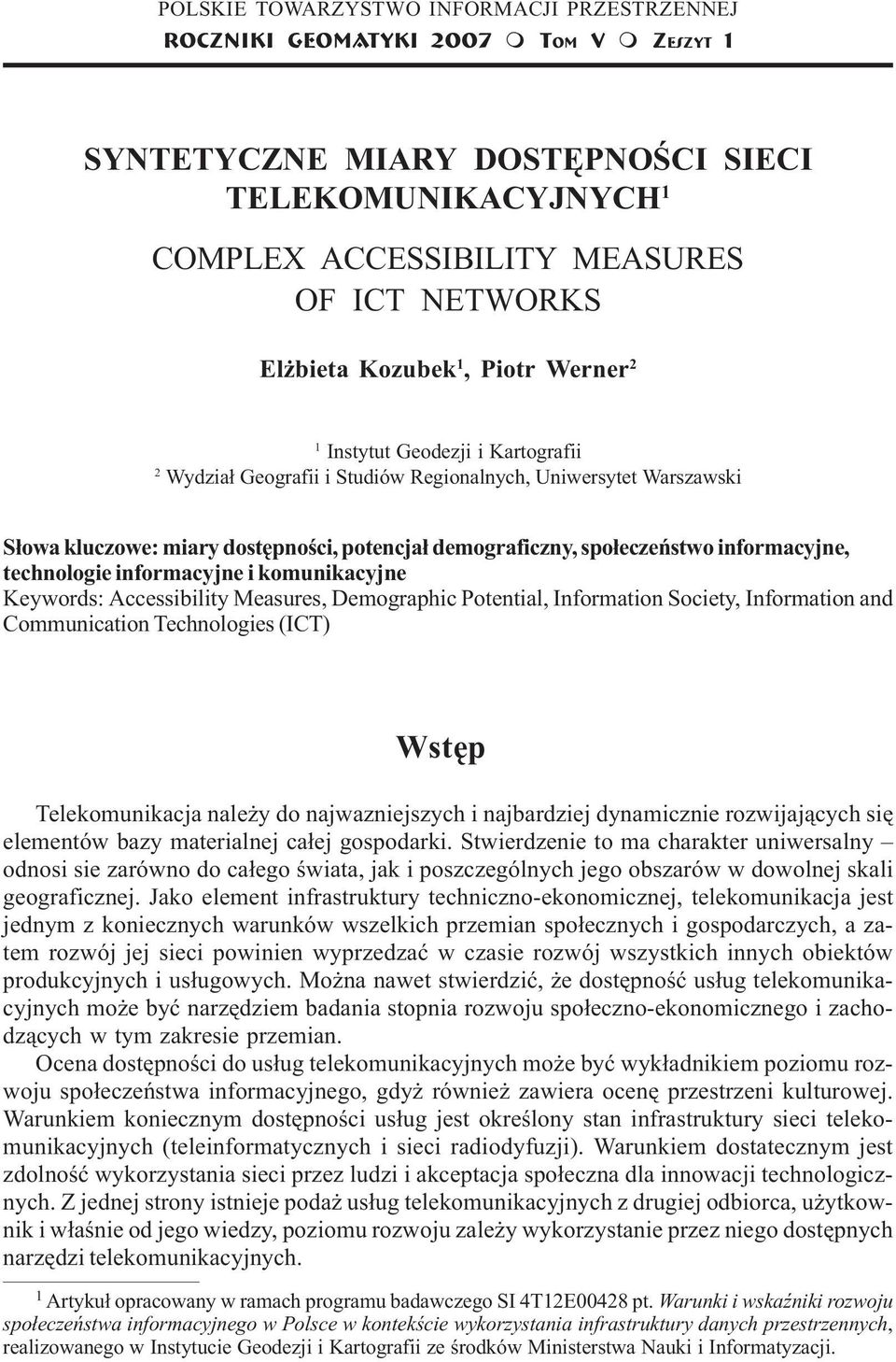 Warszawski S³owa kluczowe: miary dostêpnoœci, potencja³ demograficzny, spo³eczeñstwo informacyjne, technologie informacyjne i komunikacyjne Keywords: Accessibility Measures, Demographic Potential,