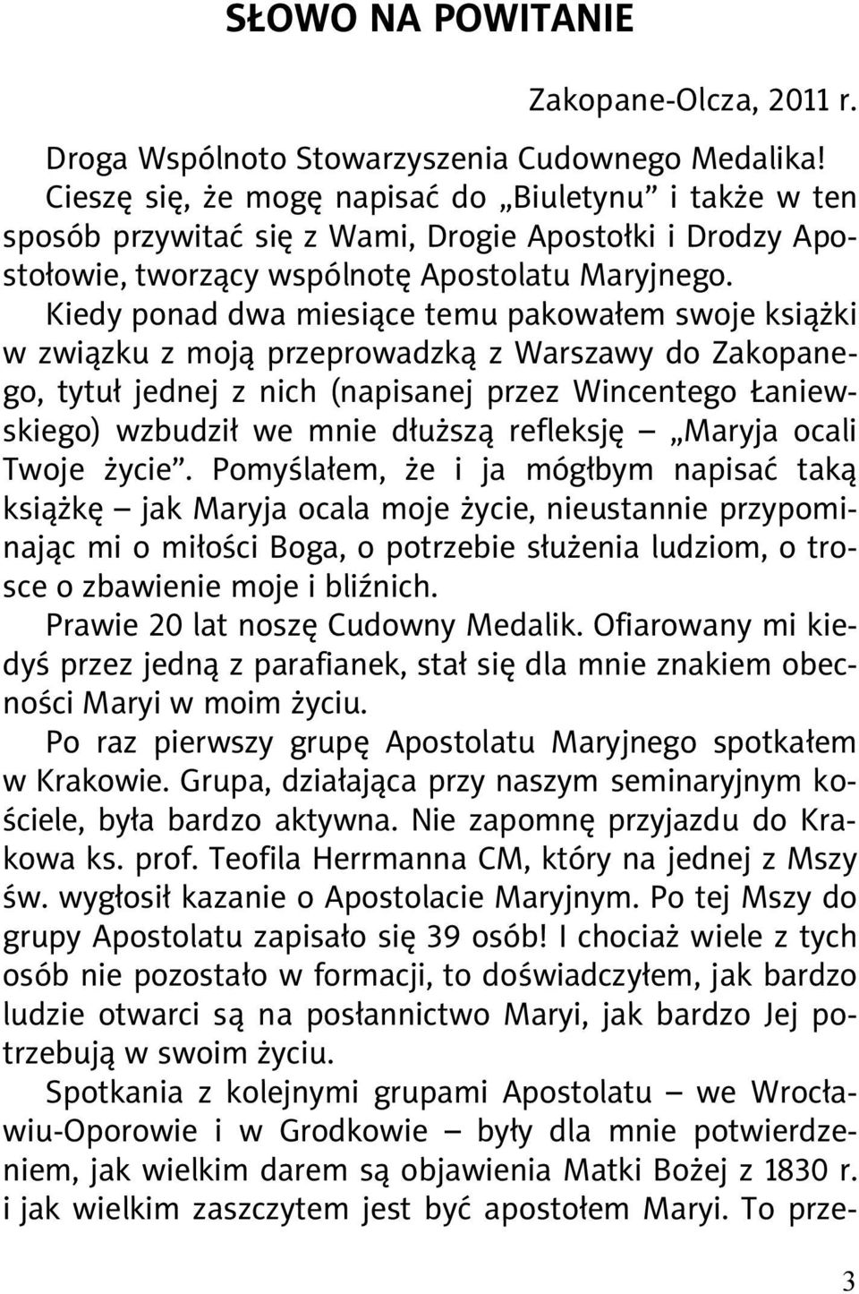 Kiedy ponad dwa miesi ce temu pakowa em swoje ksi ki w zwi zku z moj przeprowadzk z Warszawy do Zakopanego, tytu jednej z nich (napisanej przez Wincentego aniewskiego) wzbudzi we mnie d u sz refleksj