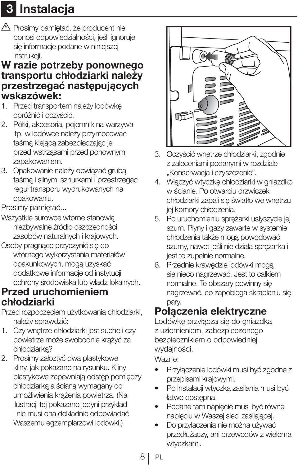 w lodówce należy przymocowac taśmą klejącą zabezpieczając je przed wstrząsami przed ponownym zapakowaniem. 3.