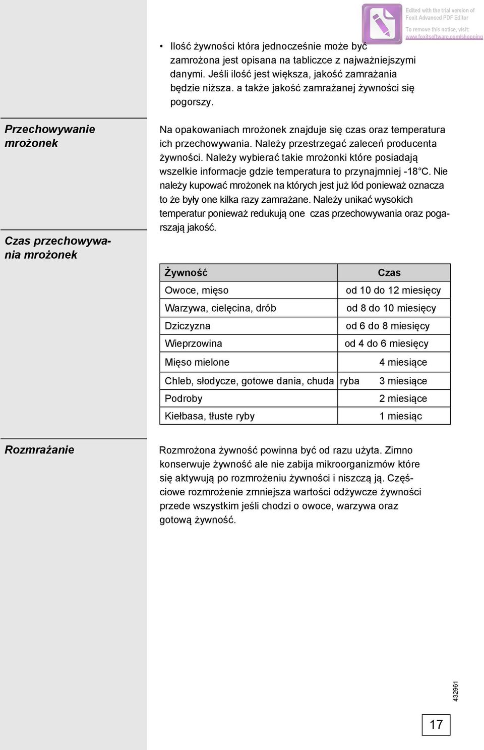 Należy przestrzegać zaleceń producenta żywności. Należy wybierać takie mrożonki które posiadają wszelkie informacje gdzie temperatura to przynajmniej -18 C.