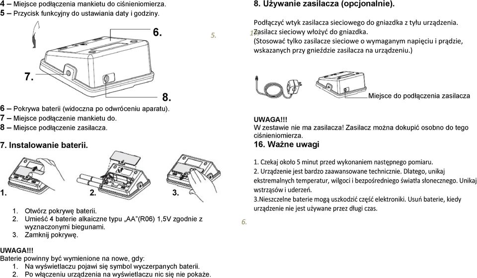 (Stosować tylko zasilacze sieciowe o wymaganym napięciu i prądzie, wskazanych przy gnieździe zasilacza na urządzeniu.) 7. 8. 6 Pokrywa baterii (widoczna po odwróceniu aparatu).