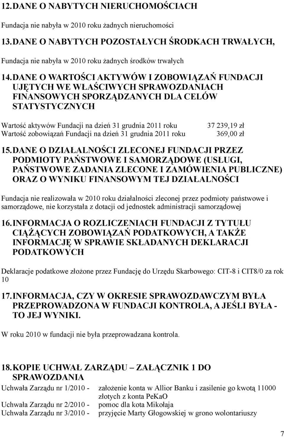 zobowiązań Fundacji na dzień 31 grudnia 2011 roku 37 239,19 zł 369,00 zł 15.