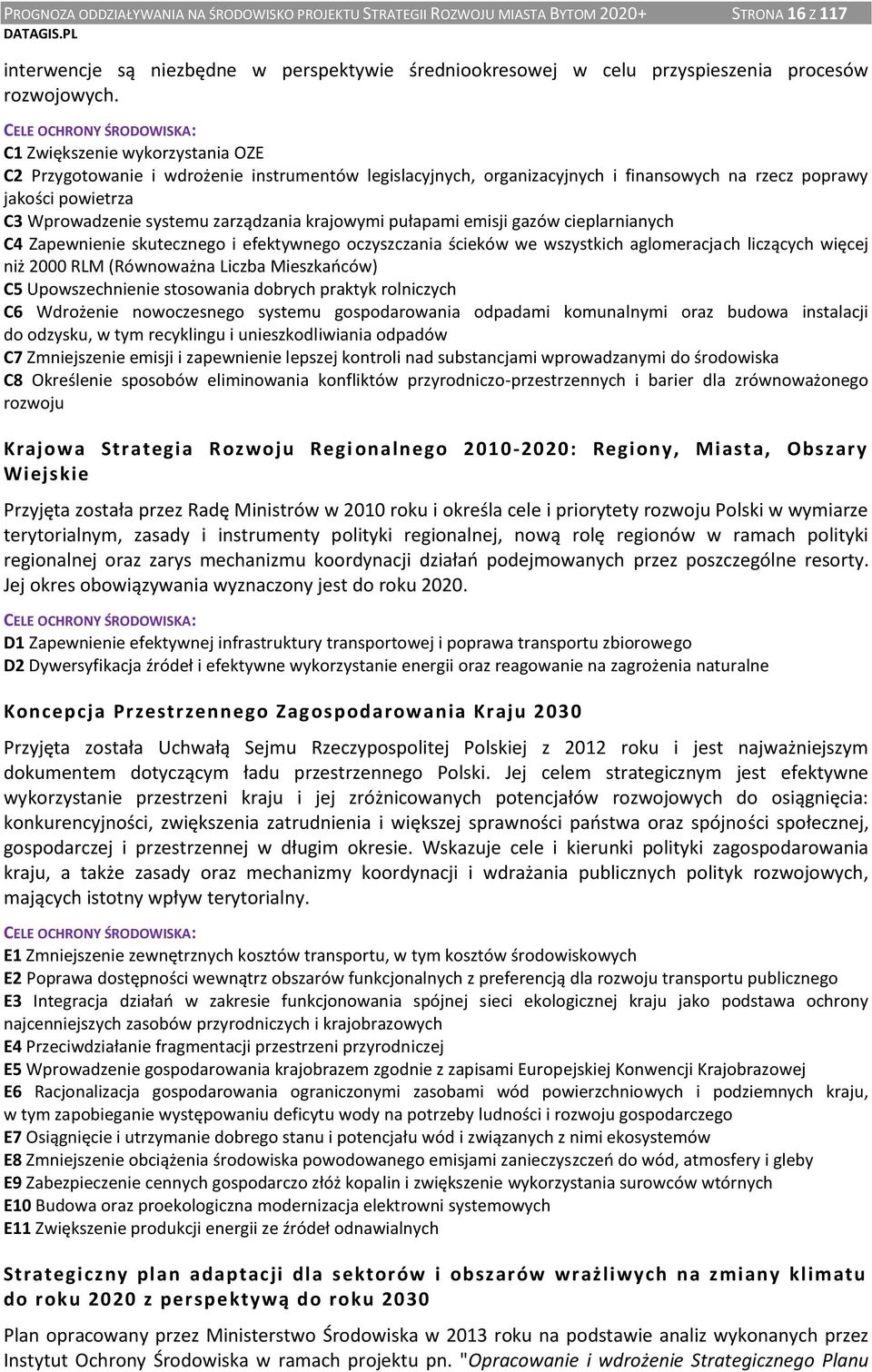 systemu zarządzania krajowymi pułapami emisji gazów cieplarnianych C4 Zapewnienie skutecznego i efektywnego oczyszczania ścieków we wszystkich aglomeracjach liczących więcej niż 2000 RLM (Równoważna