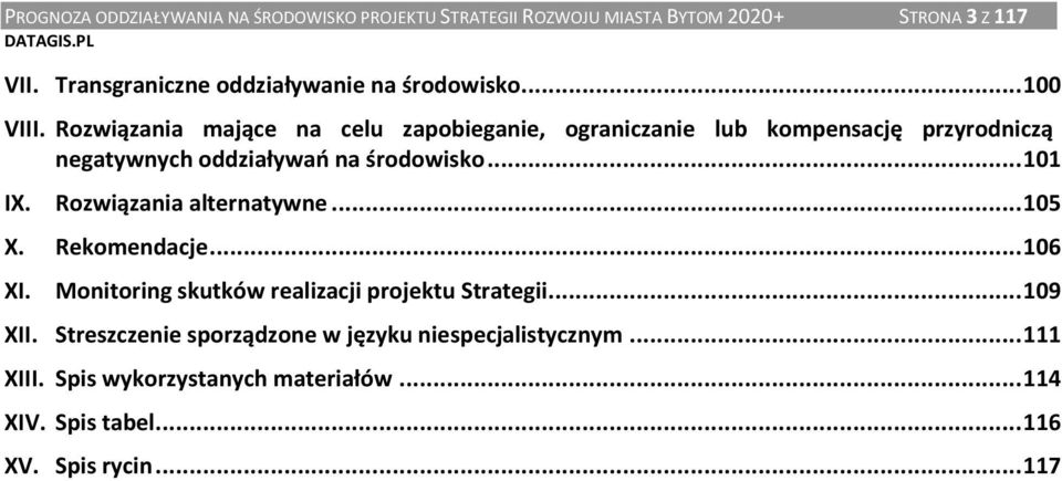 Rozwiązania mające na celu zapobieganie, ograniczanie lub kompensację przyrodniczą negatywnych oddziaływań na środowisko... 101 IX.