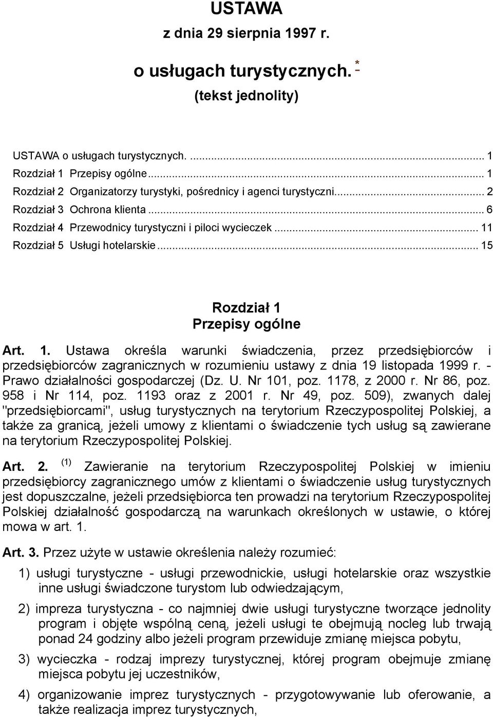 .. 15 Rozdział 1 Przepisy ogólne Art. 1. Ustawa określa warunki świadczenia, przez przedsiębiorców i przedsiębiorców zagranicznych w rozumieniu ustawy z dnia 19 listopada 1999 r.