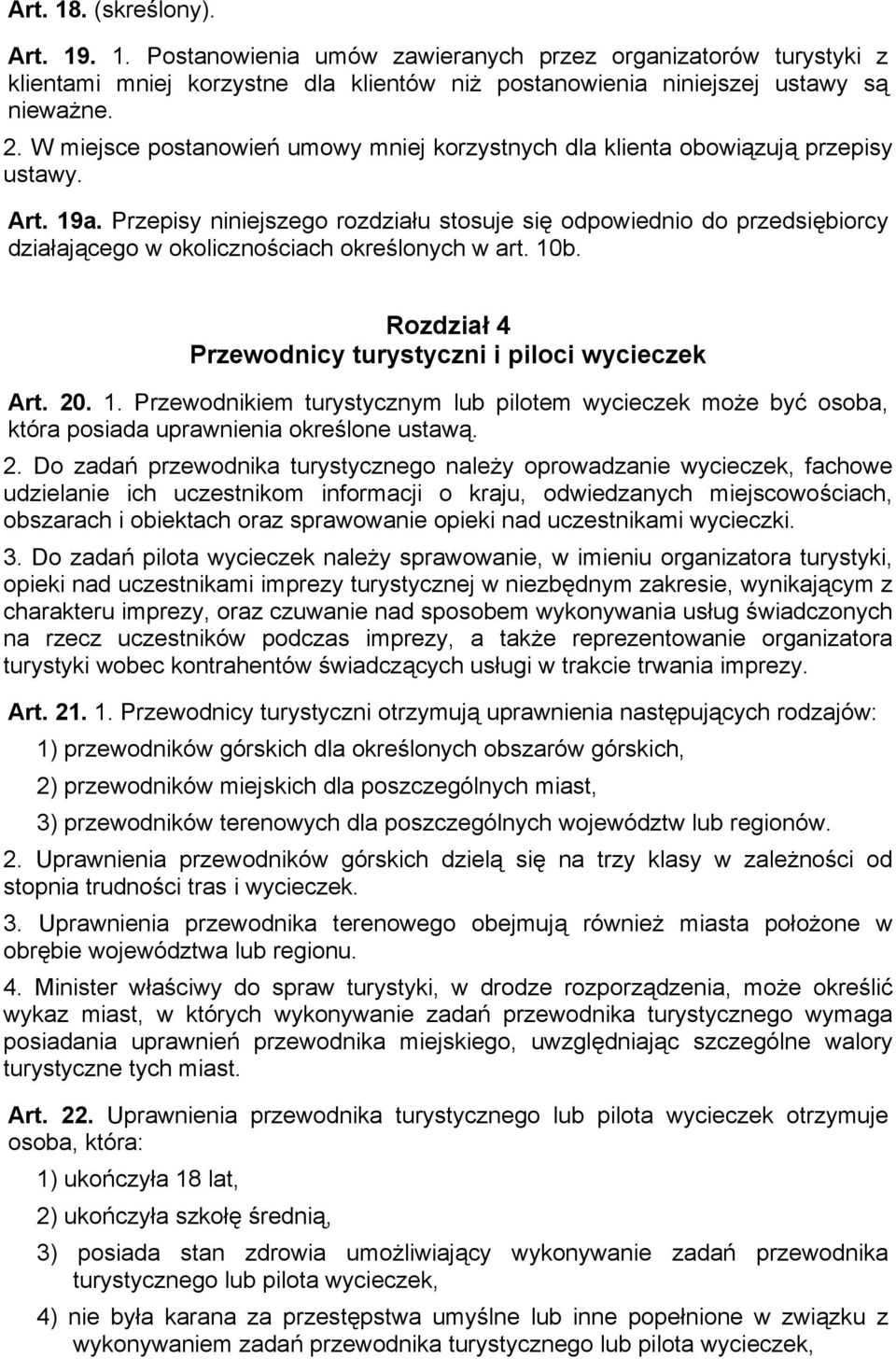 Przepisy niniejszego rozdziału stosuje się odpowiednio do przedsiębiorcy działającego w okolicznościach określonych w art. 10