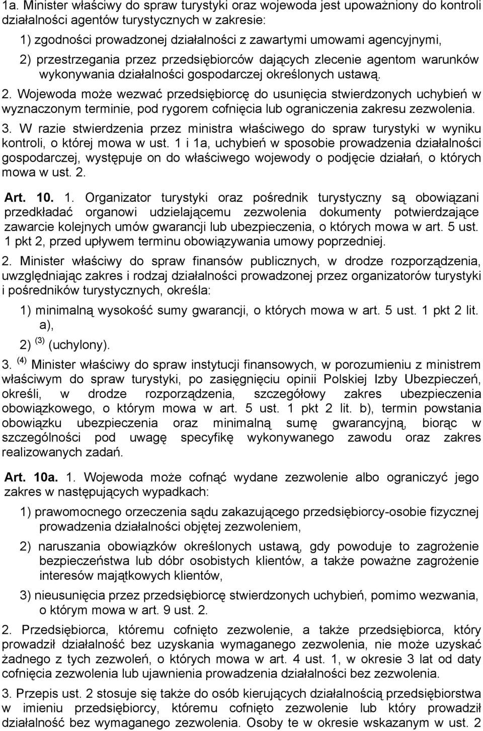 3. W razie stwierdzenia przez ministra właściwego do spraw turystyki w wyniku kontroli, o której mowa w ust.