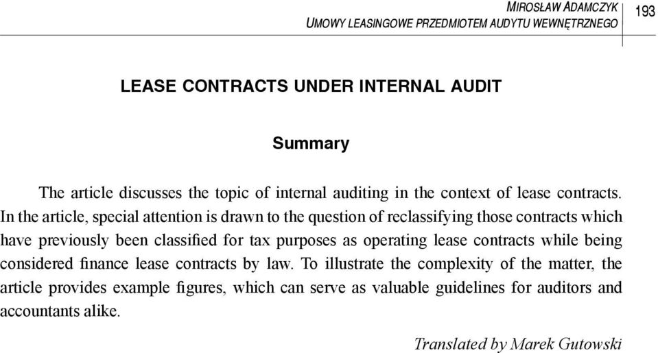 In the article, special attention is drawn to the question of reclassifying those contracts which have previously been classified for tax purposes as