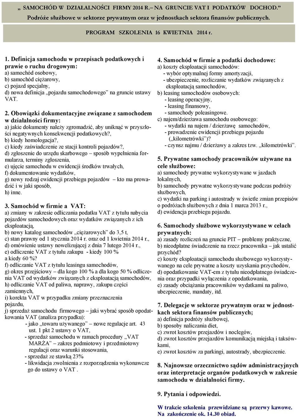 Definicja samochodu w przepisach podatkowych i prawie o ruchu drogowym: a) samochód osobowy, b) samochód ciężarowy, c) pojazd specjalny, d) nowa definicja pojazdu samochodowego na gruncie ustawy VAT.