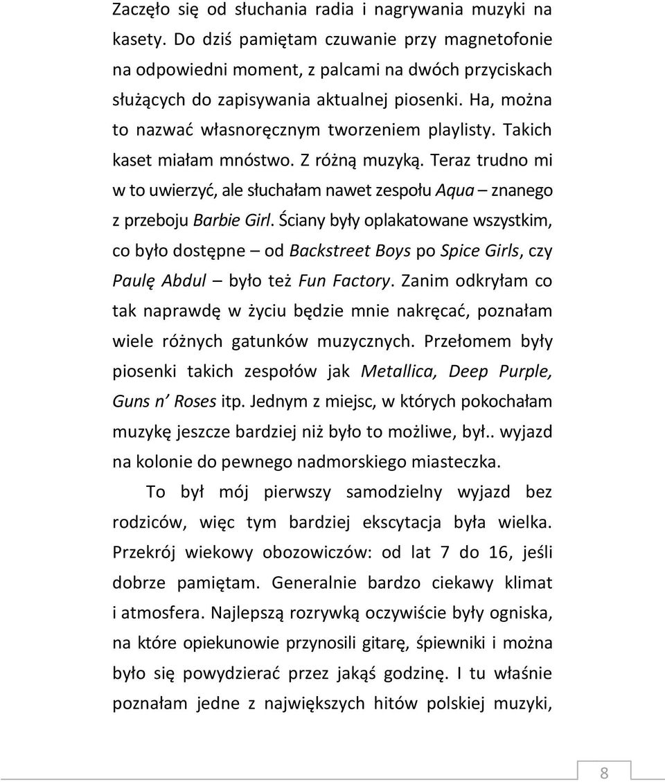 Takich kaset miałam mnóstwo. Z różną muzyką. Teraz trudno mi w to uwierzyć, ale słuchałam nawet zespołu Aqua znanego z przeboju Barbie Girl.