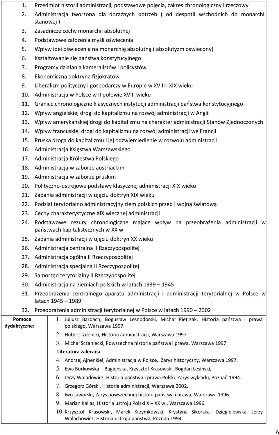 Wpływ idei oświecenia na monarchię absolutną ( absolutyzm oświecony) 6. Kształtowanie się paostwa konstytucyjnego 7. Programy działania kameralistów i policystów 8. Ekonomiczna doktryna fizjokratów 9.