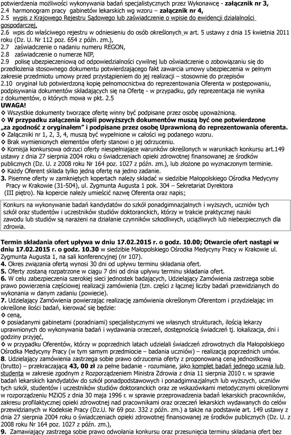 5 ustawy z dnia 15 kwietnia 2011 roku (Dz. U. Nr 112 poz. 654 z późn. zm.), 2.7 zaświadczenie o nadaniu numeru REGON, 2.8 zaświadczenie o numerze NIP, 2.