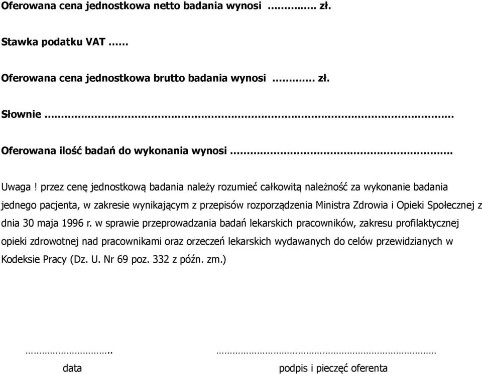 przez cenę jednostkową badania należy rozumieć całkowitą należność za wykonanie badania jednego pacjenta, w zakresie wynikającym z przepisów rozporządzenia Ministra