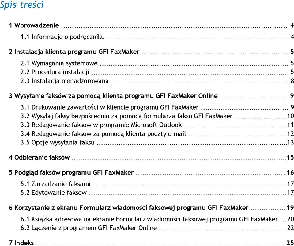 2 Wysyłaj faksy bezpośrednio za pomocą formularza faksu GFI FaxMaker 10 3.3 Redagowanie faksów w programie Microsoft Outlook 11 3.4 Redagowanie faksów za pomocą klienta poczty e-mail 12 3.