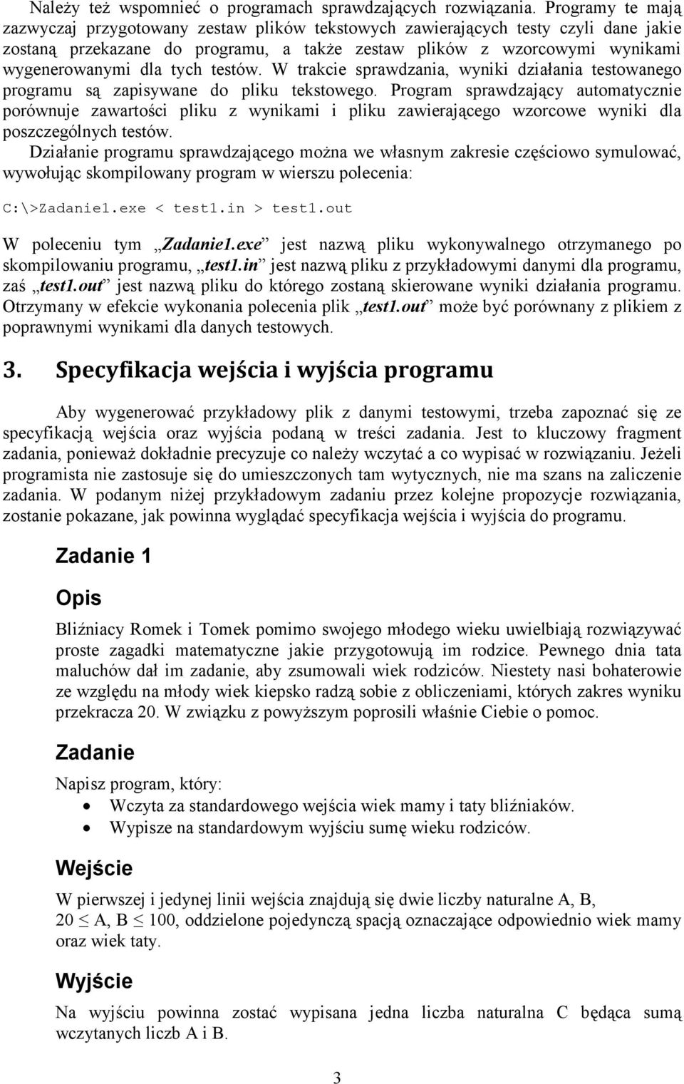 tych testów. W trakcie sprawdzania, wyniki działania testowanego programu są zapisywane do pliku tekstowego.