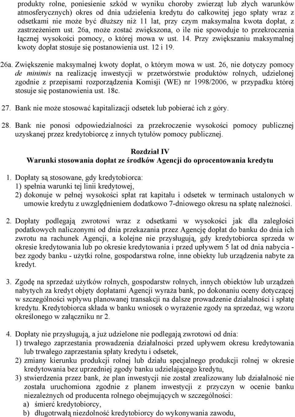 Przy zwiększaniu maksymalnej kwoty dopłat stosuje się postanowienia ust. 12 i 19. 26a. Zwiększenie maksymalnej kwoty dopłat, o którym mowa w ust.