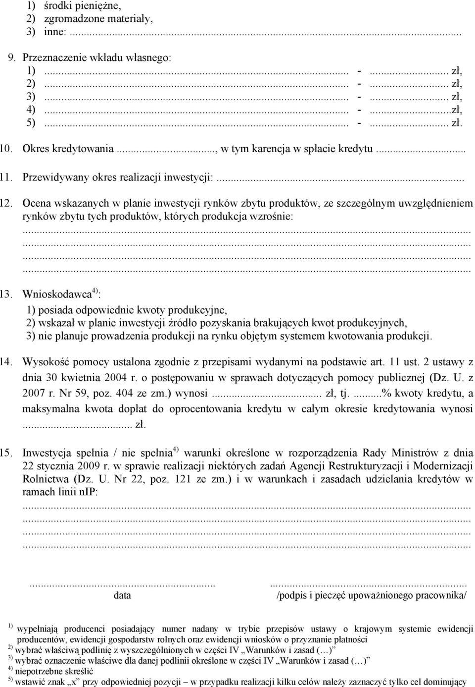 Ocena wskazanych w planie inwestycji rynków zbytu produktów, ze szczególnym uwzględnieniem rynków zbytu tych produktów, których produkcja wzrośnie:............ 13.