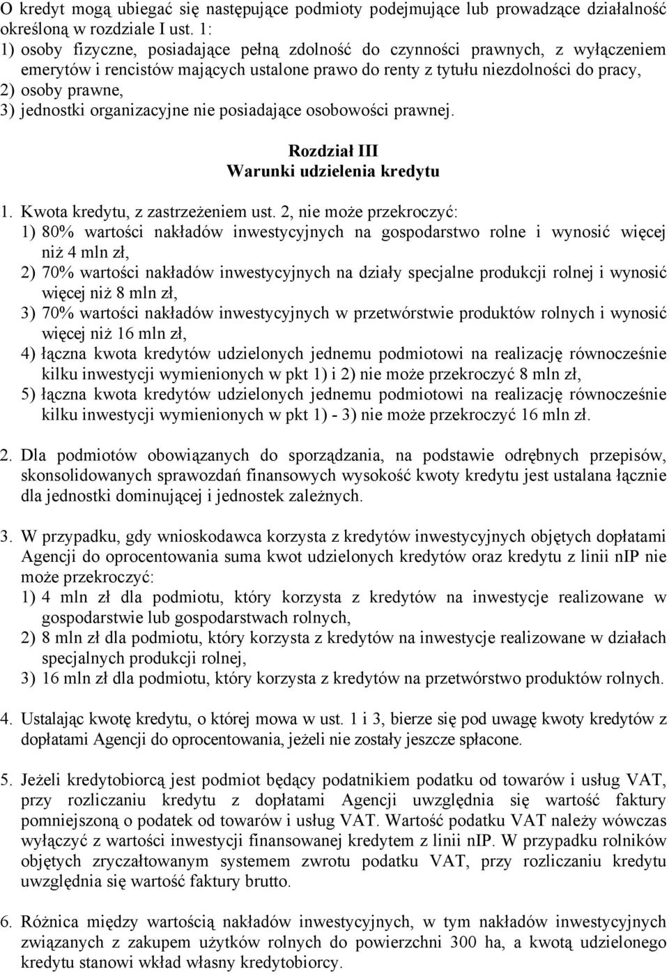 jednostki organizacyjne nie posiadające osobowości prawnej. Rozdział III Warunki udzielenia kredytu 1. Kwota kredytu, z zastrzeżeniem ust.