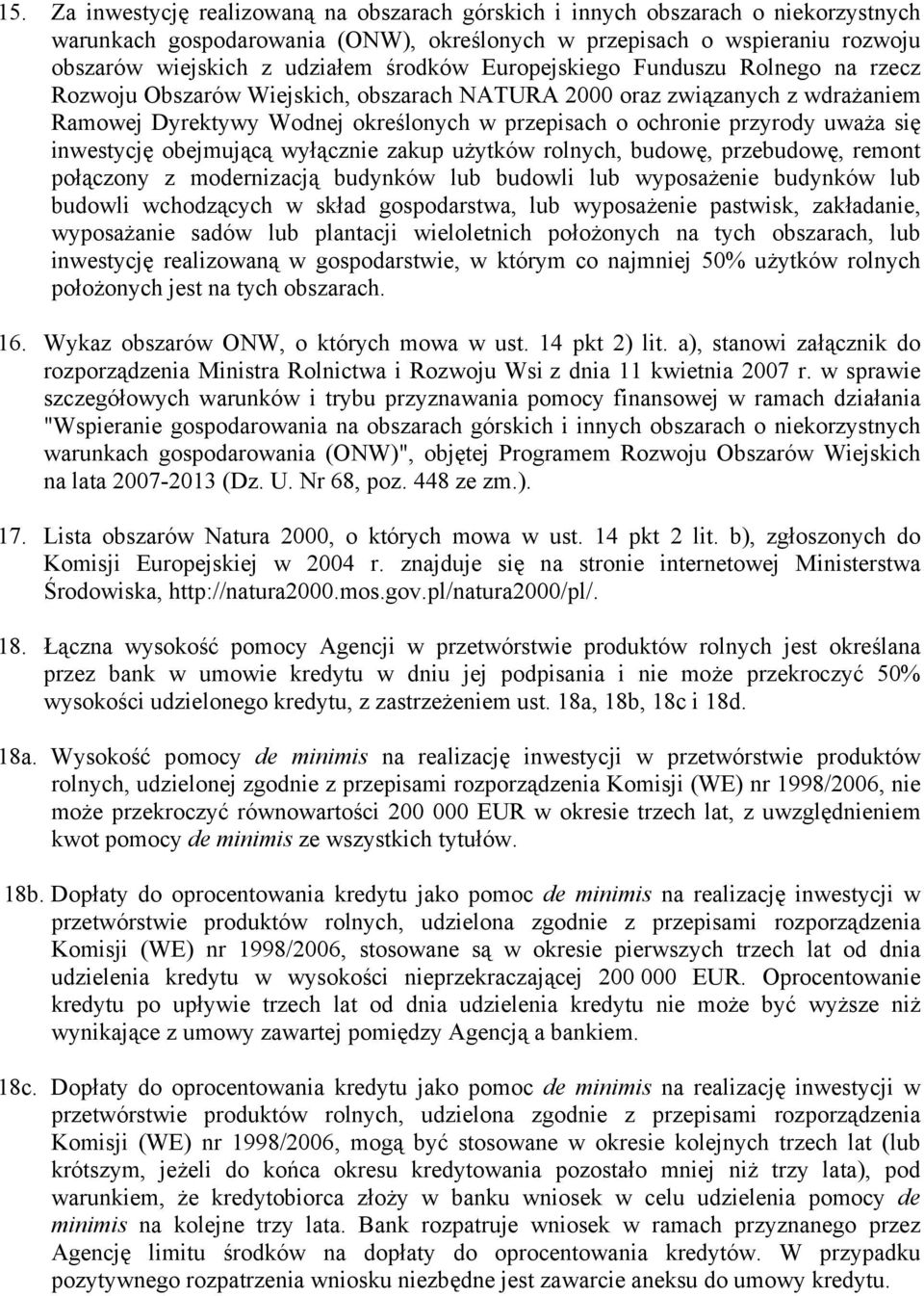 uważa się inwestycję obejmującą wyłącznie zakup użytków rolnych, budowę, przebudowę, remont połączony z modernizacją budynków lub budowli lub wyposażenie budynków lub budowli wchodzących w skład