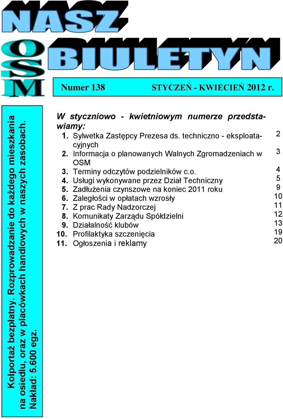 Informacja o planowanych Walnych Zgromadzeniach w OSM 3. Terminy odczytów podzielników c.o. 4. Usługi wykonywane przez Dział Techniczny 5.