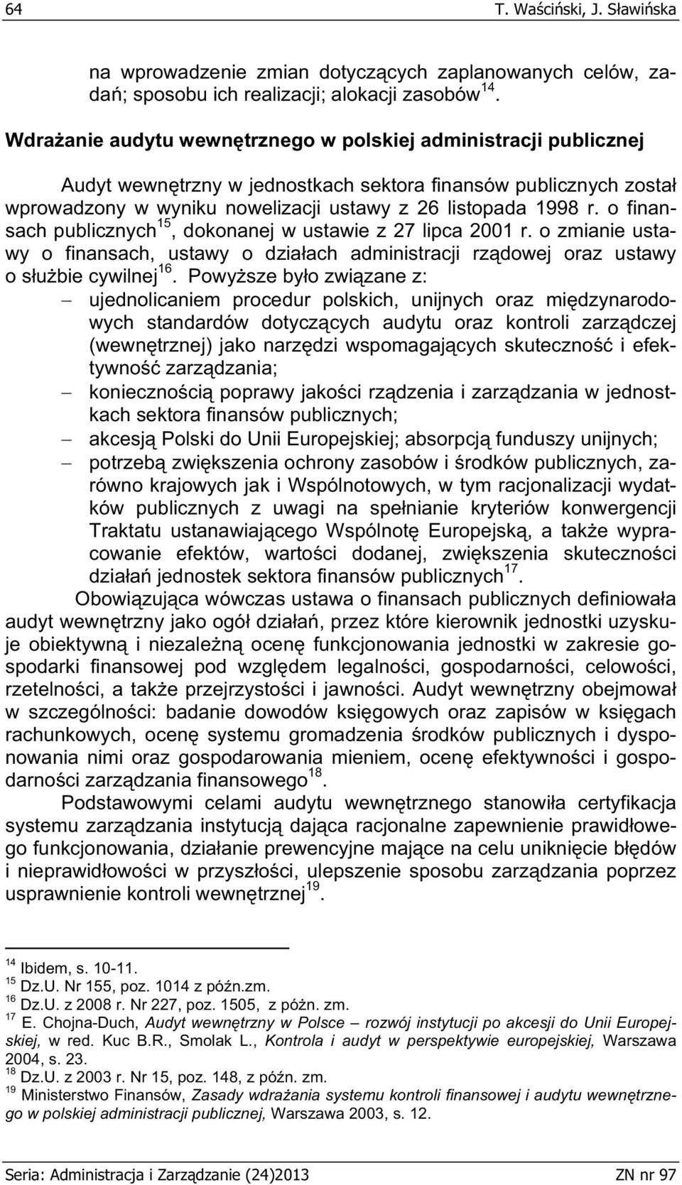 o finansach publicznych 15, dokonanej w ustawie z 27 lipca 2001 r. o zmianie ustawy o finansach, ustawy o dzia ach administracji rz dowej oraz ustawy o s u bie cywilnej 16.