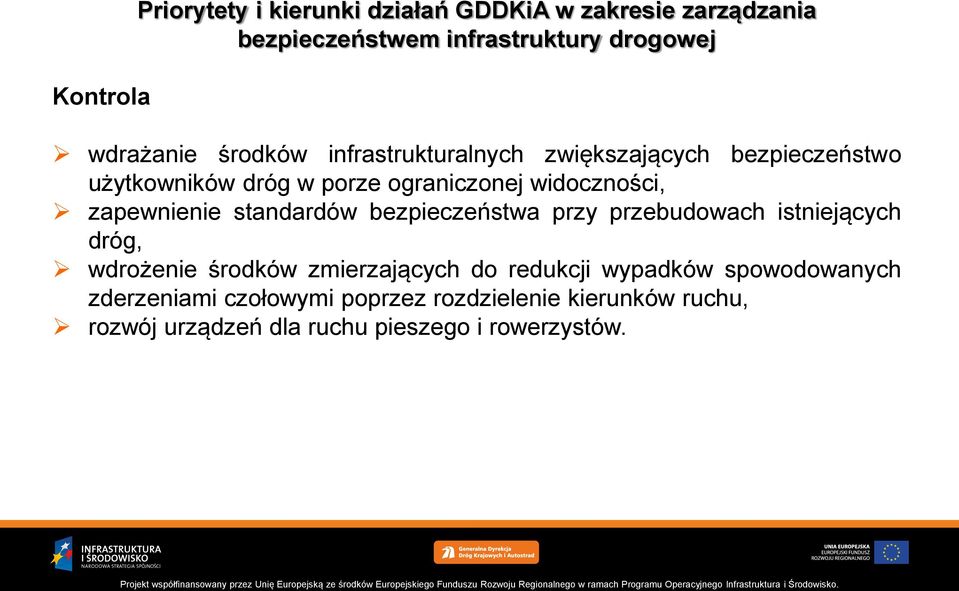 zapewnienie standardów bezpieczeństwa przy przebudowach istniejących dróg, wdrożenie środków zmierzających do redukcji