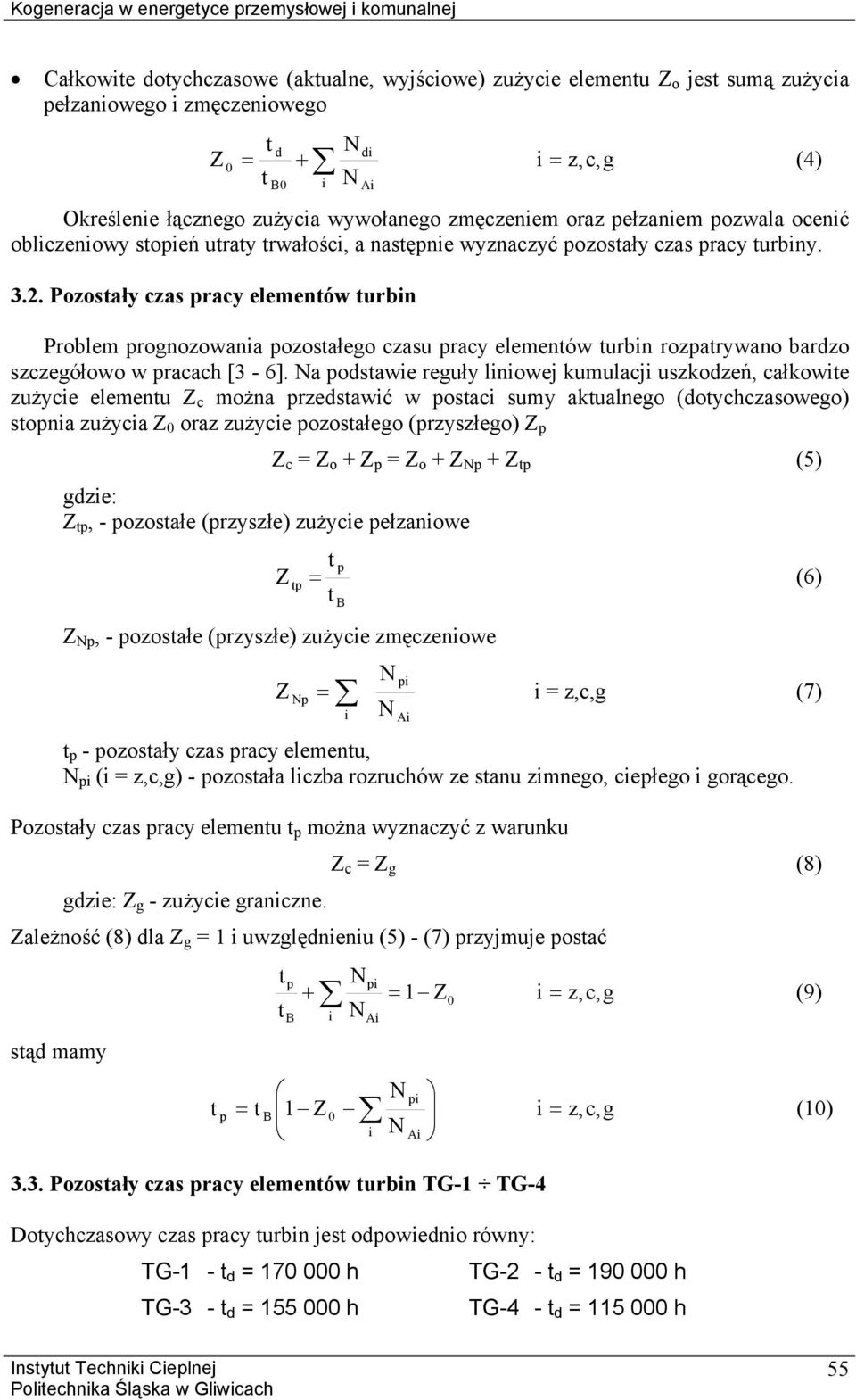 Pozosały czas pracy elemenów urbin Problem prognozowania pozosałego czasu pracy elemenów urbin rozparywano bardzo szczegółowo w pracach [3-6].