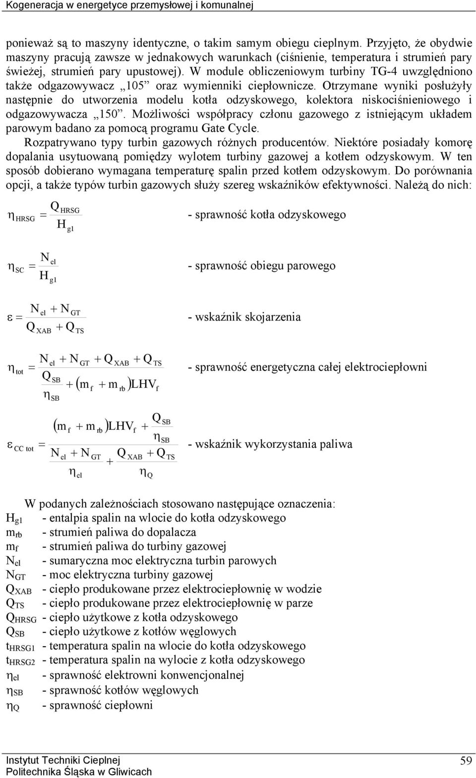 W module obliczeniowym urbiny TG-4 uwzględniono akże odgazowywacz 15 oraz wymienniki ciepłownicze.