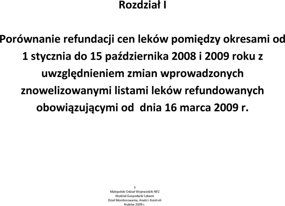listami leków refundowanych obowiązującymi od dnia 16 marca 2009 r.