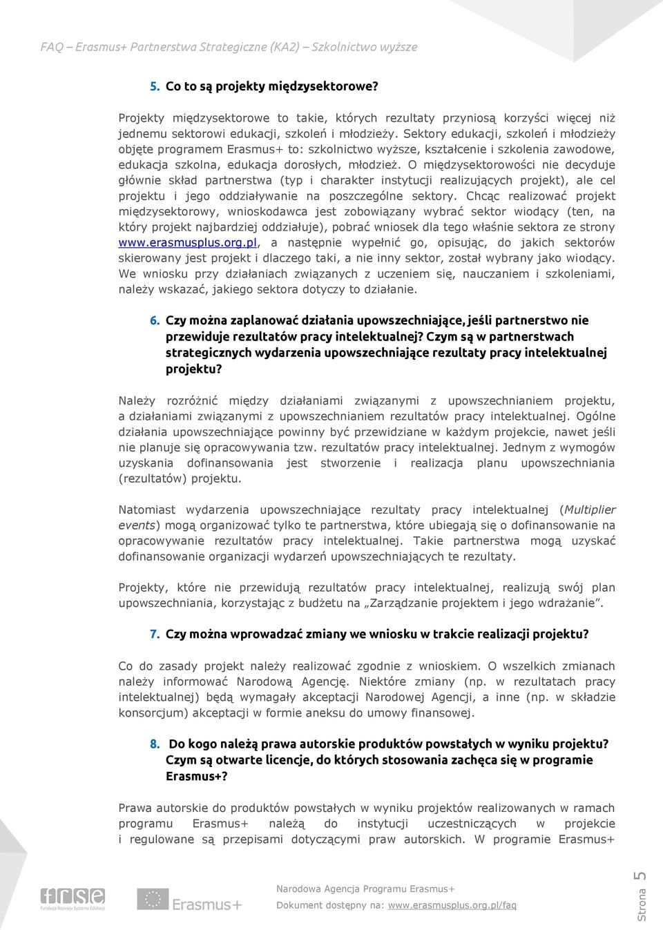 O międzysektorowości nie decyduje głównie skład partnerstwa (typ i charakter instytucji realizujących projekt), ale cel projektu i jego oddziaływanie na poszczególne sektory.