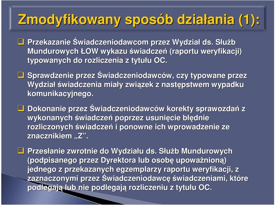 Dokonanie przez Świadczeniodawców w korekty sprawozdań z wykonanych świadczeń poprzez usunięcie błęb łędnie rozliczonych świadczeń i ponowne ich wprowadzenie ze znacznikiem Z.