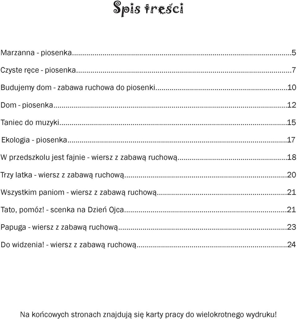 ..18 Trzy latka - wiersz z zabawą ruchową...20 Wszystkim paniom - wiersz z zabawą ruchową...21 Tato, pomóz!