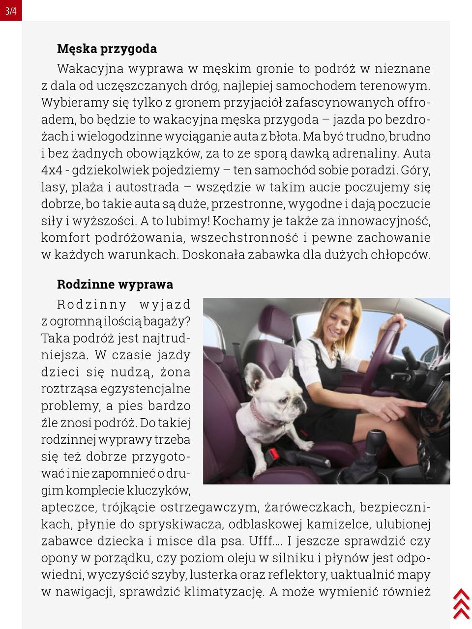 Ma być trudno, brudno i bez żadnych obowiązków, za to ze sporą dawką adrenaliny. Auta 4x4 - gdziekolwiek pojedziemy ten samochód sobie poradzi.