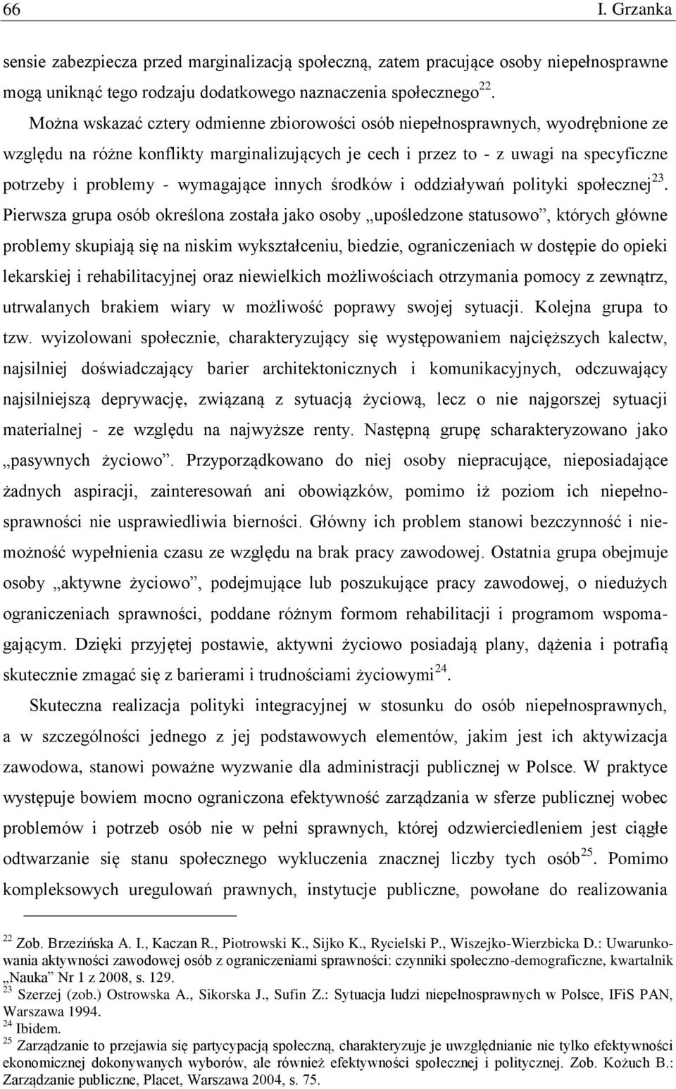 wymagające innych środków i oddziaływań polityki społecznej 23.