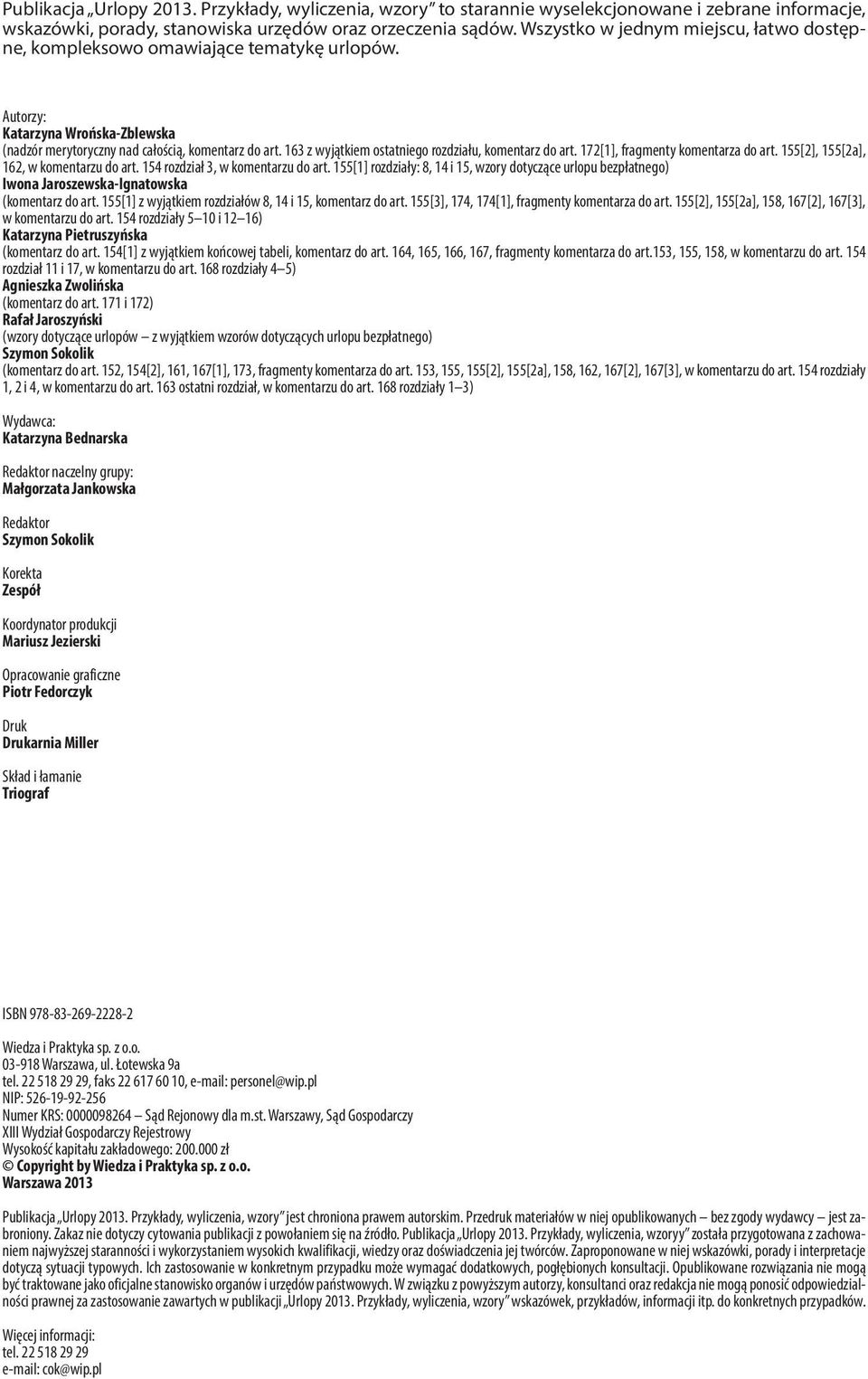 163 z wyjątkiem ostatniego rozdziału, komentarz do art. 172[1], fragmenty komentarza do art. 155[2], 155[2a], 162, w komentarzu do art. 154 rozdział 3, w komentarzu do art.