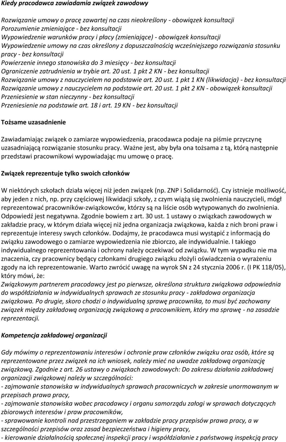 miesięcy - bez konsultacji Ograniczenie zatrudnienia w trybie art. 20 ust. 1 pkt 2 KN - bez konsultacji Rozwiązanie umowy z nauczycielem na podstawie art. 20 ust. 1 pkt 1 KN (likwidacja) - bez konsultacji Rozwiązanie umowy z nauczycielem na podstawie art.