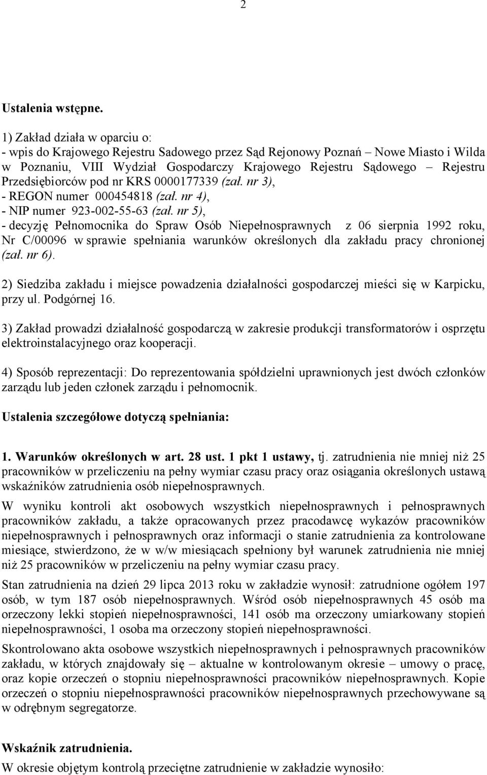 Przedsiębiorców pod nr KRS 0000177339 (zał. nr 3), - REGON numer 000454818 (zał. nr 4), - NIP numer 923-002-55-63 (zał.